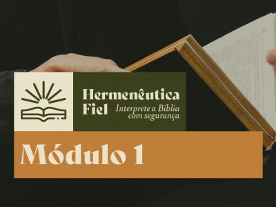 Módulo 1 – Hermenêutica Fiel – T2/2024