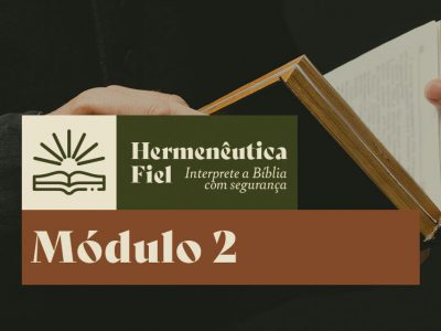 Módulo 2 – Hermenêutica Fiel – T2/2024