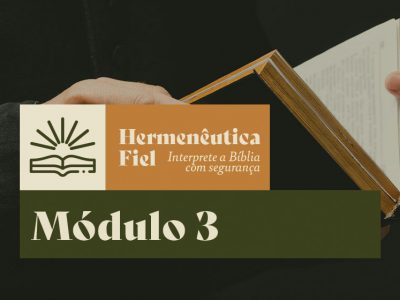 Módulo 3 – Hermenêutica Fiel – T2/2024