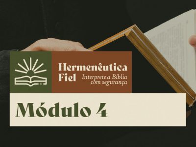 Módulo 4 – Hermenêutica Fiel – T2/2024