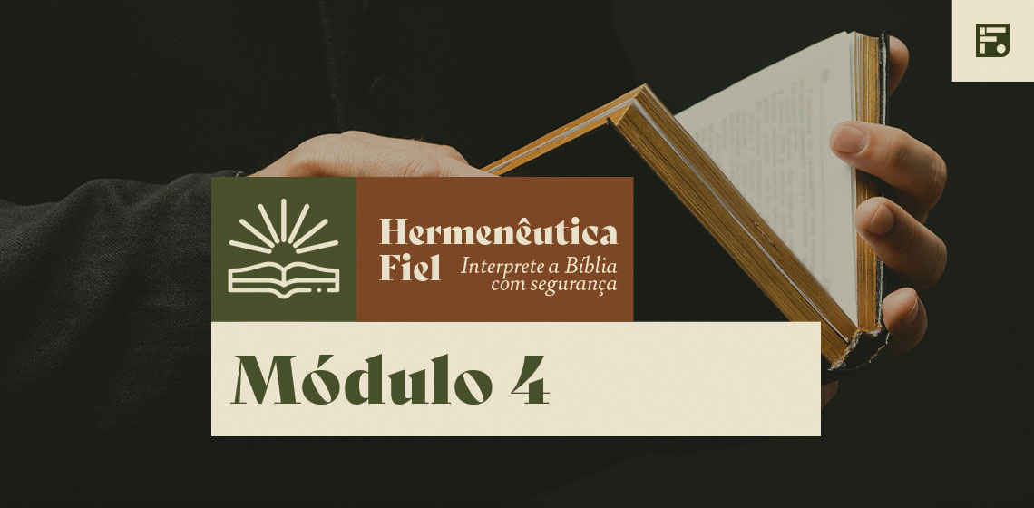 Módulo 4 – Hermenêutica Fiel