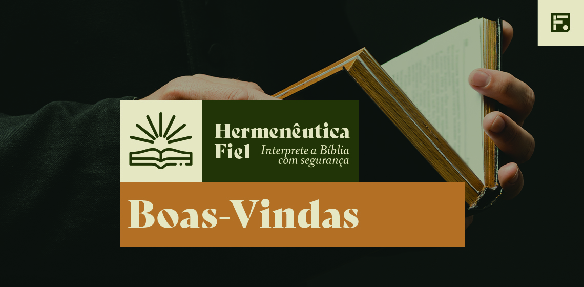 Módulo de Boas-Vindas – Hermenêutica Fiel